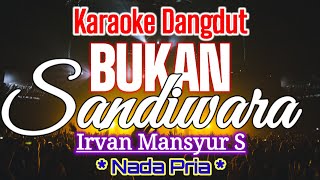 KARAOKEBUKAN SANDIWARAIrvan MansyurNada PriaKaraoke Dangdut [upl. by Maurine]