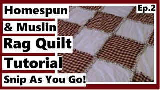 Homespun Cotton and Muslin Rag Quilt Tutorial  The Quilt is Done  Episode 2 [upl. by Ahtekahs]