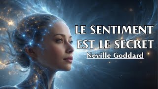 LE SENTIMENT EST LE SECRET  Neville Goddard  LIVRE AUDIO [upl. by Ddahc]