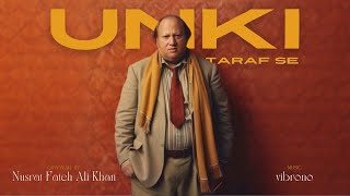 UNKI TARAF SE REMIX  NUSRAT FATEH ALI KHAN X VIBRONO [upl. by Atteloiv]