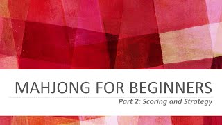 Mahjong for Beginners Part 2 Scoring and Strategy [upl. by Etteniuq]