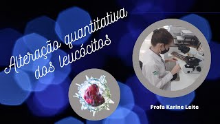 Alterações Quantitativas dos Leucócitos  Módulo de Hematologia Aula 513 [upl. by Corsetti]