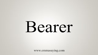 How To Say Bearer [upl. by Spark]