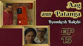 Byomkesh Bakshi Ep 15  Aag aur Patanga [upl. by Lief]