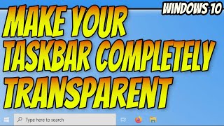 How To Make Your Taskbar Completely Transparent Windows 10 PC Tutorial  Setup TranslucentTB [upl. by Ahsenor]