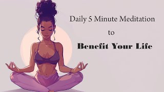 A Daily 5 Minute Meditation Practice to Benefit All Areas of Your Life [upl. by Aihsek]