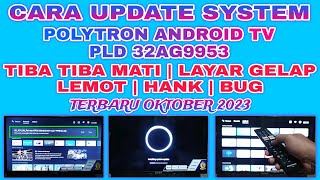 CARA UPDATE SISTEM  TV POLYTRON KADANG MATI LEMOT BUG NGEHANK LAYAR GELAP  POLYTRON ANDROID TV [upl. by Ailes]