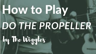 The Wiggles Do the Propeller Guitar Lesson [upl. by Norak984]