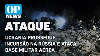 Ucrânia prossegue incursão na Rússia e ataca base militar aérea l O POVO NEWS [upl. by Euqinoj]