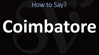 How to Pronounce Coimbatore CORRECTLY [upl. by Brest]