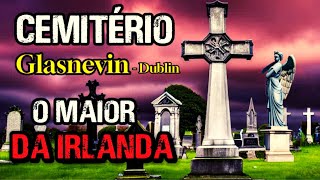 Cemitério de Glasnevin  O Maior Cemitério da Irlanda [upl. by Nnauol465]