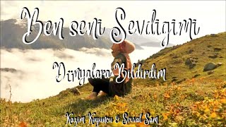 Kazim Koyuncu amp Sevval Sam Ben seni Sevdigimi Dünyalara Bildirdim Şarkı Sözleri Lyrics Karaoke [upl. by Ainud230]