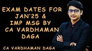 CA EXAM DATES for JAN’25  IMP Msg by Vardhaman Sirarhaminstitute [upl. by Cthrine]