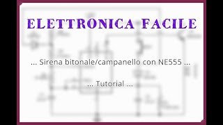 Tutorial Come costruire una sirena bitonalecampanello elettronico con NE555 [upl. by Bautram]