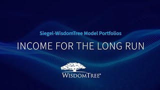 SiegelWisdomTree ETF Model Portfolios Income for the Long Run [upl. by Aileon197]