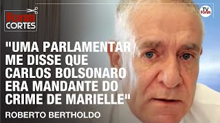 Parlamentar revelou envolvimento de Carlos Bolsonaro no caso MariellequotTinha provasquot diz Bertholdo [upl. by Chemash]