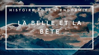 La Belle et la Bête  Histoire pour sendormir  Livre audio complet [upl. by Eddy937]