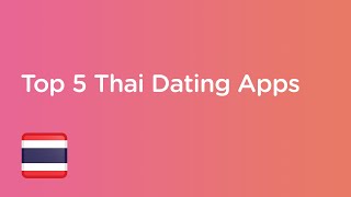 Top 5 Thai Dating Apps [upl. by Aronson]