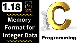 118  Memory Format for Integer Data GATE Lectures C Programming Tutorial  GATE Educator  HINDI [upl. by Trilbee]