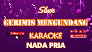 Gerimis Mengundang  Slam KaraokeVersionNada Pria [upl. by Folberth]