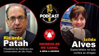 Podcast dos Comerciários Ricardo Patah debate com Izilda Alves [upl. by Tersina]