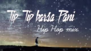 Tip Tip Barsa Pani 20 song Hip Hop mix  akshay the A  this Channel is for SALE dm me description [upl. by Edaw34]