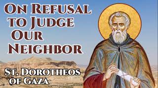 On Refusal to Judge Our Neighbor  St Dorotheos of Gaza [upl. by Sicnarf523]