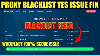 Whoernet Proxy Blacklist Yes Issue Fixed 🔥 What is Proxy Blacklist Issue [upl. by Bostow]