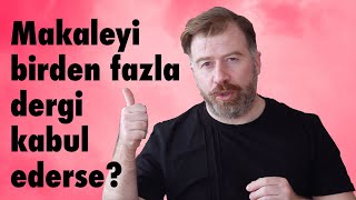 Makale aynı anda birden fazla dergiye gönderilebilir mi [upl. by Woodie]