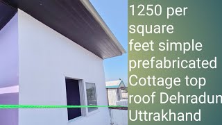 prefabricated house construction in Dehradun in rooftop 1250 par square feet [upl. by Nikoletta]