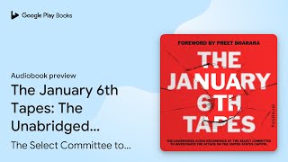 The January 6th Tapes The Unabridged Audio… by The Select Committee to… · Audiobook preview [upl. by Anneliese]