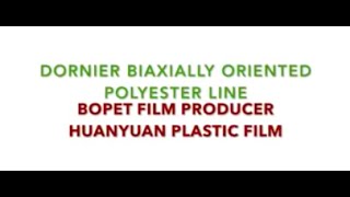 Dornier Biaxially Oriented Producing Line BOPET Film Producer HuanYuan Plastic Film [upl. by Shelburne419]