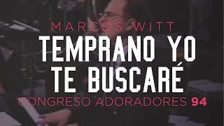 «Temprano yo te buscaré» — Marcos Witt — Congreso Adoradores 94 [upl. by Nnayllas]