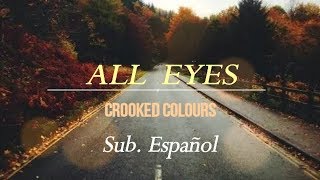 Crooked Colours  All Eyes español subtitulado [upl. by Rintoul]