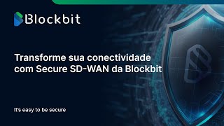 Transforme sua conectividade com Secure SDWAN da Blockbit [upl. by Minton530]