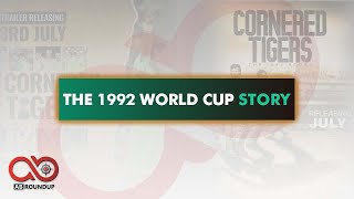 The 1992 World Cup Story  Cornered Tigers worldcup youtube [upl. by Laflam]