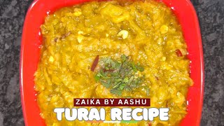 Turai Ki Sabzi Recipe । Tohrai Ki Sabji With Zaika By Aashu🤤🤤 [upl. by Voltmer975]