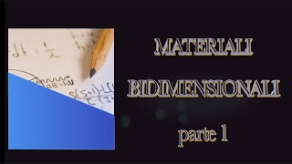 Materiali bidimensionali 2D  parte1 [upl. by Alisen]