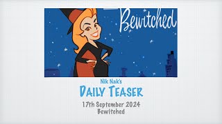 Nik Nak’s Daily Teaser — 1792024 — Bewitched [upl. by Leuname]