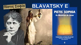 BLAVATSKY e PISTIS SOPHIA  A Salvação da Alma e a Metanoia [upl. by Elik]