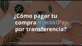 ¿Cómo pagar tu compra Kueski Pay por transferencia [upl. by Nomad]