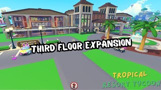 ROBLOX TROPICAL RESORT TYCOON 2 THIRD FLOOR UPDATE 🏨 [upl. by Coughlin]