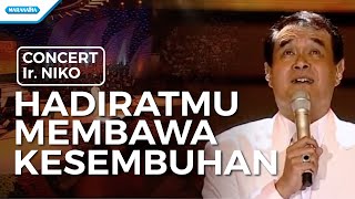 HadiratMu Membawa Kesembuhan  Concert  Ir Niko Video [upl. by Noicnecsa]