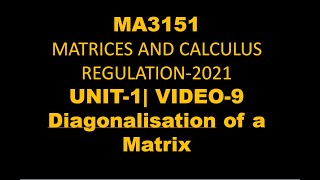 MA3151 MATRICES AND CALCULUS Unit1 Video9 Diagonalisation of a Matrix [upl. by Vivica410]