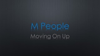 M People Moving on Up Lyrics [upl. by Havelock]