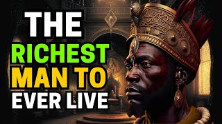 THE RICHEST MAN IN HISTORY  The Richest Man to ever Live  The Richest man Ever  Mansa Musa [upl. by Rednael]