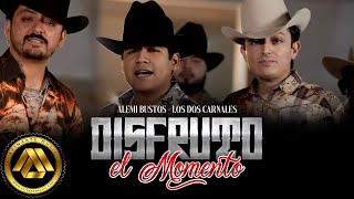 Alemi Bustos Los Dos Carnales  Disfruto el Momento Video Oficial [upl. by Subir447]