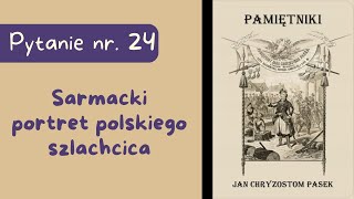 Matura ustna Sarmacki portret polskiego szlachcica Pamiętnik Jana Chryzostoma Paska [upl. by Viking]