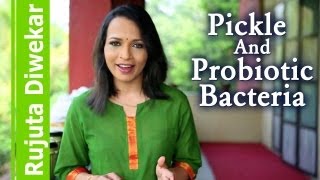 Pickle and probiotic bacteria  Indian food wisdom by Rujuta Diwekar [upl. by Vannie195]