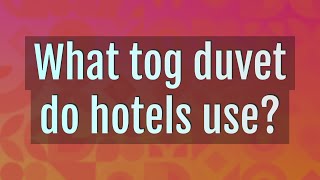 What tog duvet do hotels use [upl. by Niarda121]